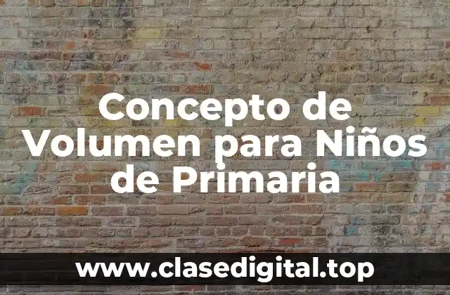 Concepto de Volumen para Niños de Primaria