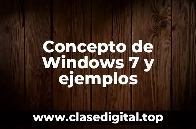 Concepto de Windows 7 y ejemplos