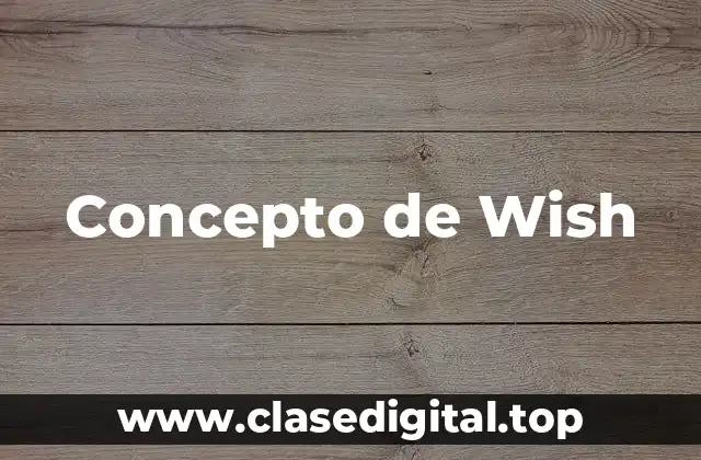 Concepto de Wish