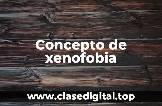 Concepto de xenofobia