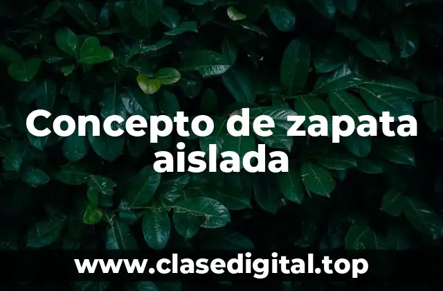 Concepto de zapata aislada