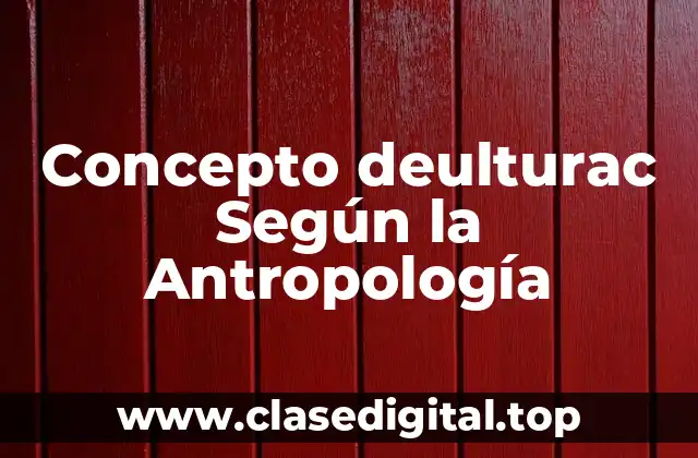 Concepto deulturac Según la Antropología