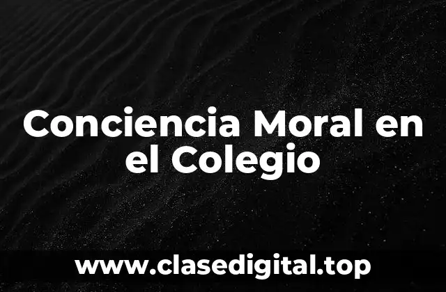 Conciencia Moral en el Colegio