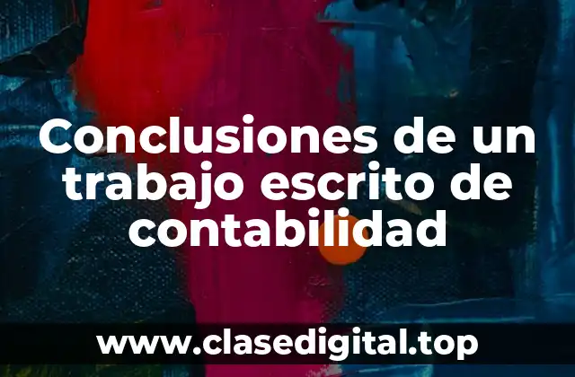 Conclusiones de un trabajo escrito de contabilidad