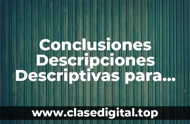 Conclusiones Descripciones Descriptivas para Primaria