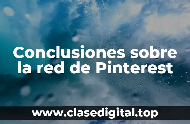 Conclusiones sobre la red de Pinterest