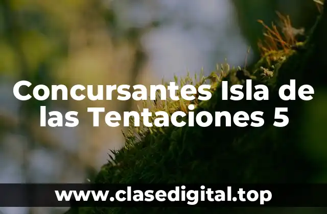 Concursantes Isla de las Tentaciones 5