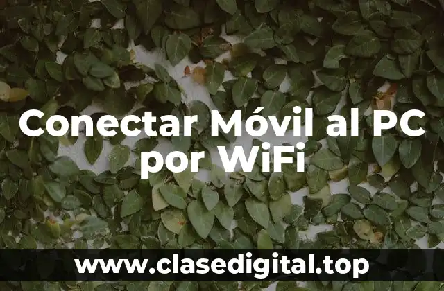 Ventajas de Conectar Móvil al PC por WiFi