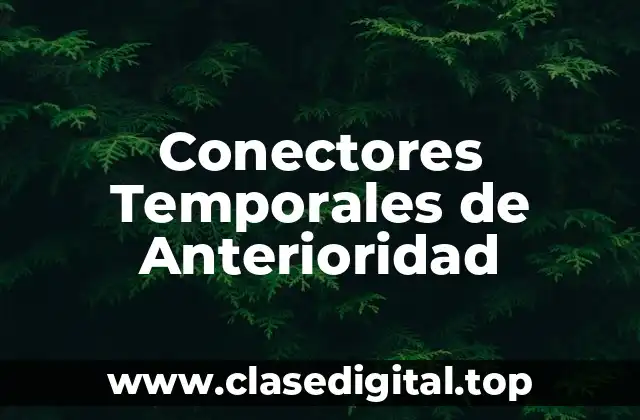 Conectores Temporales de Anterioridad