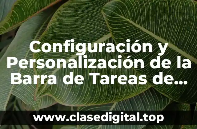 ¿Cuál es el Propósito de la Barra de Tareas de Windows 10?