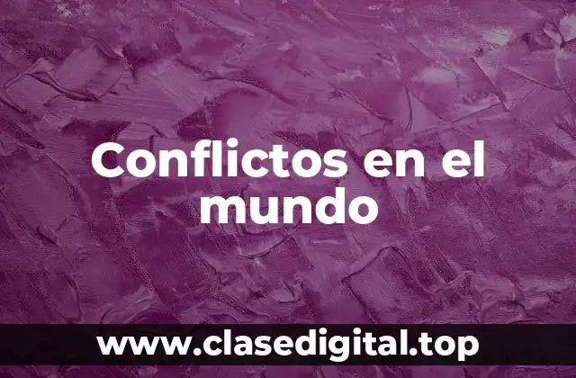 Conflictos en el mundo