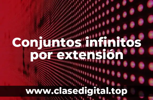 Ejemplos de conjuntos infinitos por extensión