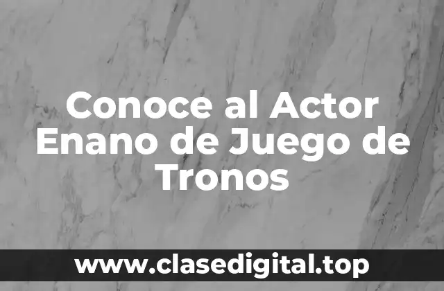 Conoce al Actor Enano de Juego de Tronos