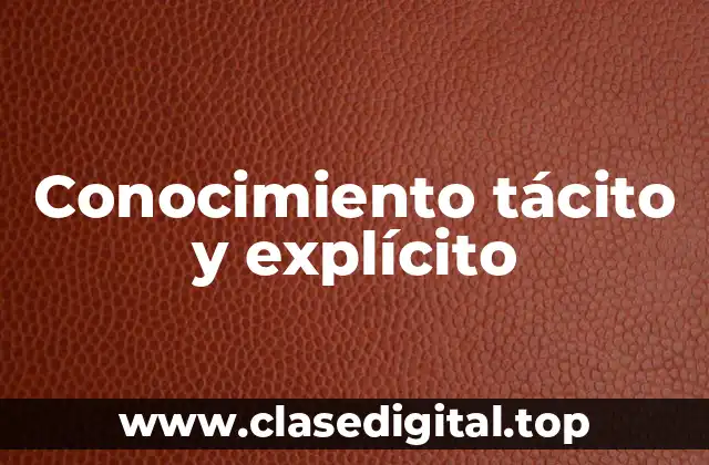 Conocimiento tácito y explícito