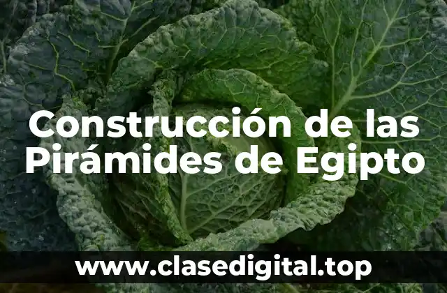 Construcción de las Pirámides de Egipto