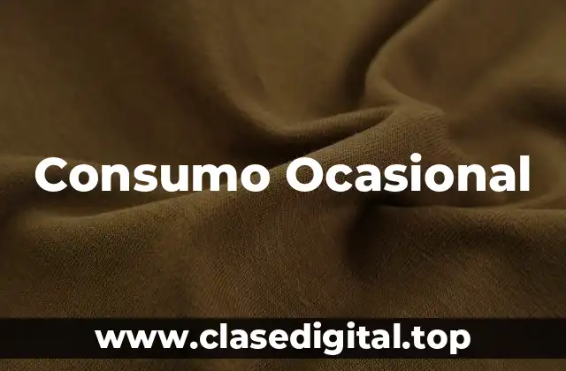 Ejemplos de consumo ocasional