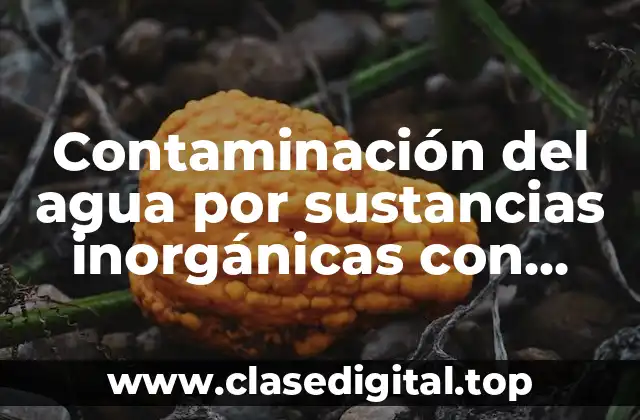 Contaminación del agua por sustancias inorgánicas con fórmulas
