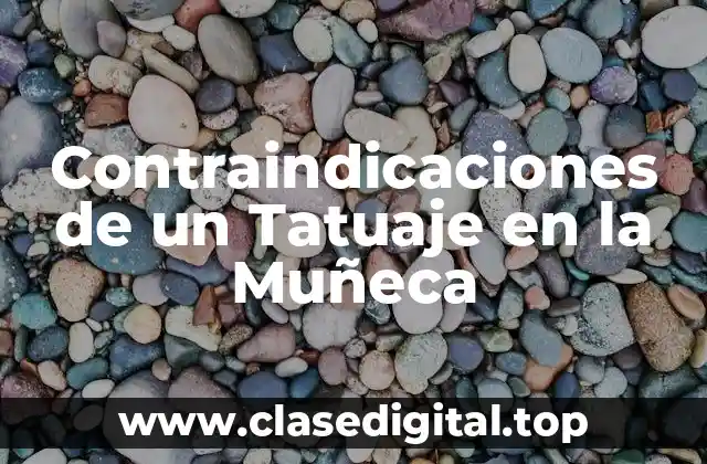 Contraindicaciones de un Tatuaje en la Muñeca
