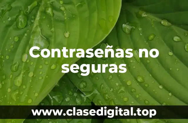 Contraseñas no seguras