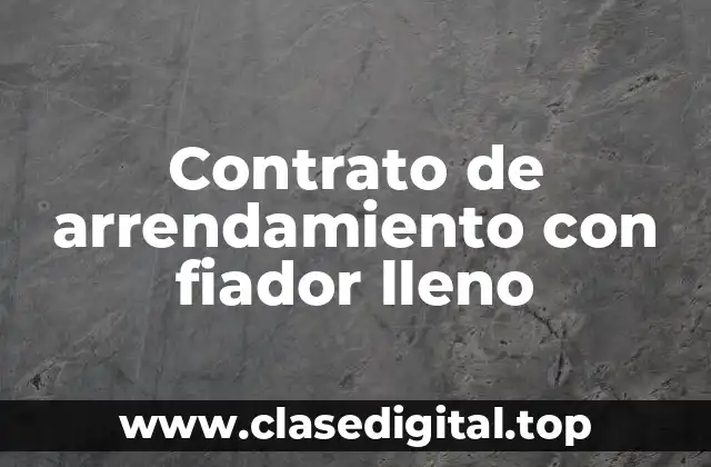 Ejemplos de contratos de arrendamiento con fiador lleno