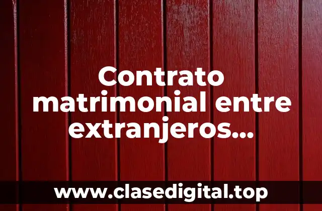 Contrato matrimonial entre extranjeros internacionales