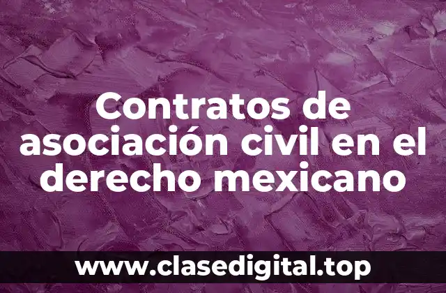 Contratos de asociación civil en el derecho mexicano