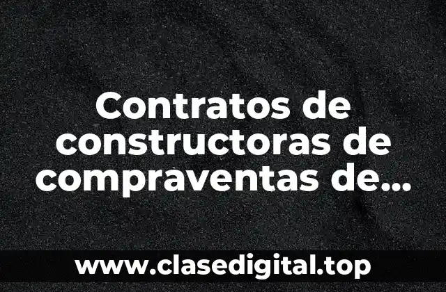 Ejemplos de contratos de constructoras de compraventas de departamentos
