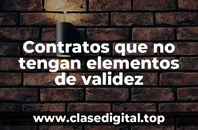 Contratos que no tengan elementos de validez