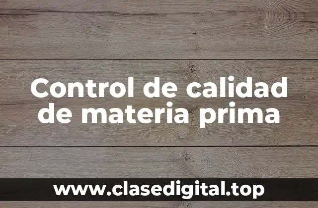 Ejemplos de control de calidad de materia prima