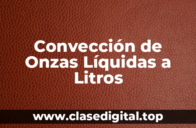 Convección de Onzas Líquidas a Litros