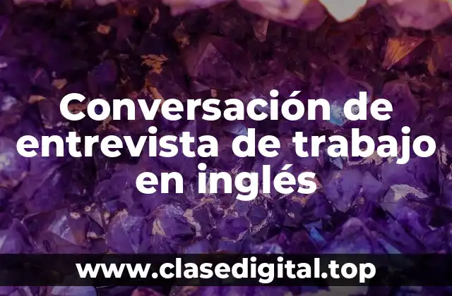 Conversación de entrevista de trabajo en inglés