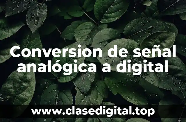 Conversion de señal analógica a digital
