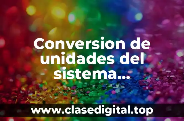 Conversion de unidades del sistema internacional