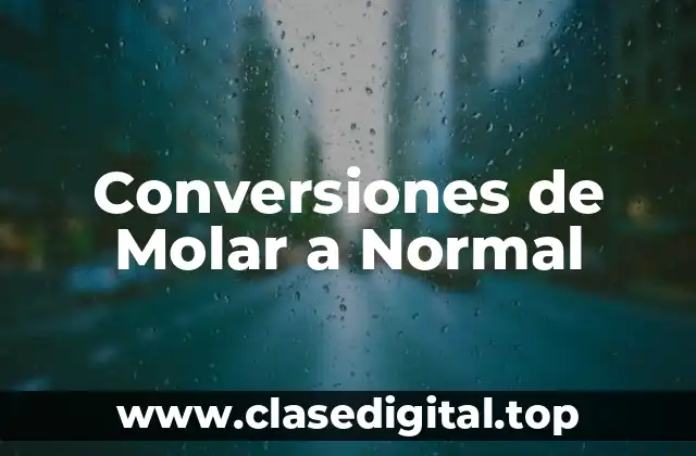 Ejemplos de conversiones de Molar a Normal