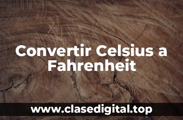Convertir Celsius a Fahrenheit