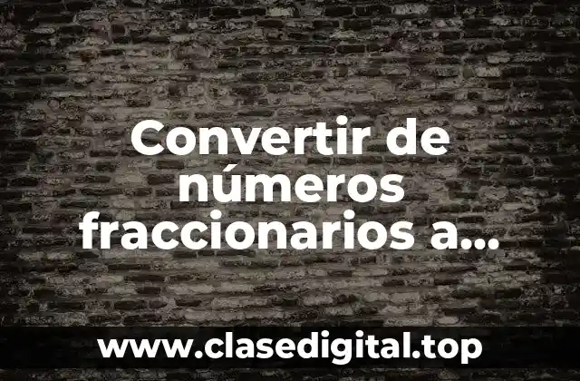 Convertir de números fraccionarios a decimales
