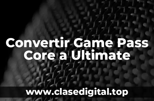 ¿Qué es Game Pass Core y qué ofrece?