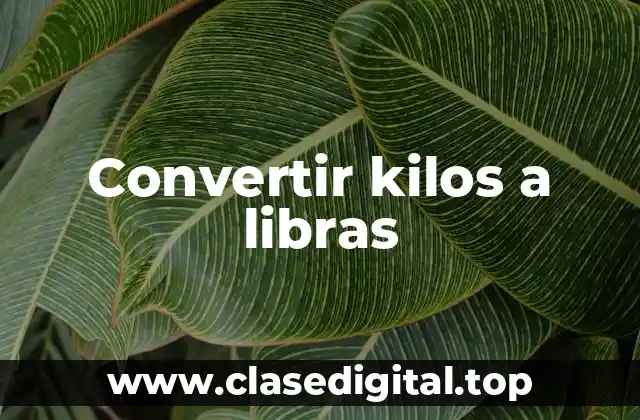 Convertir kilos a libras