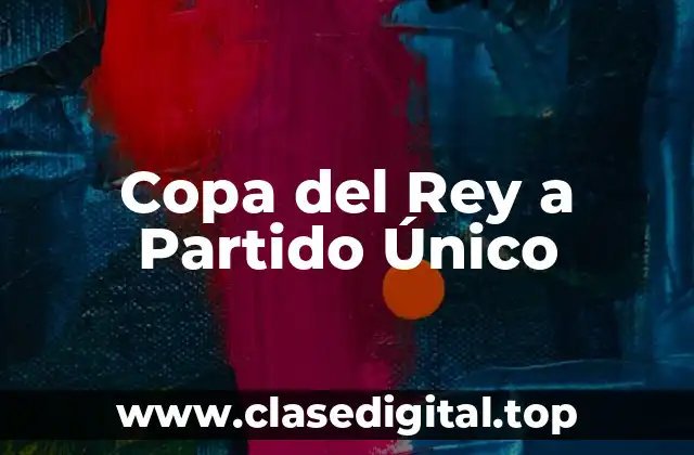 Copa del Rey a Partido Único