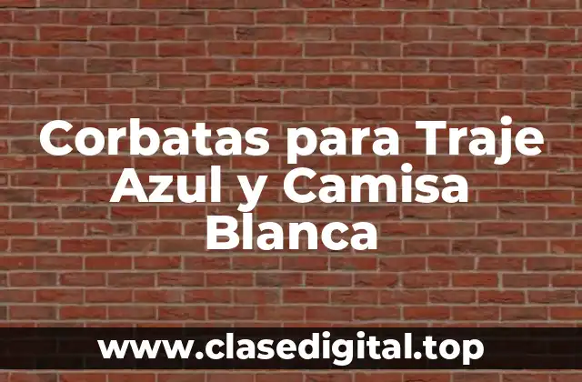¿Cuál es el Significado de la Corbata en un Traje Azul y Camisa Blanca?