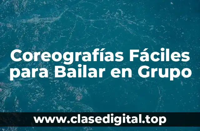 Coreografías Fáciles para Bailar en Grupo