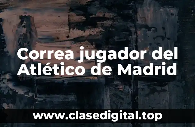 Correa jugador del Atlético de Madrid