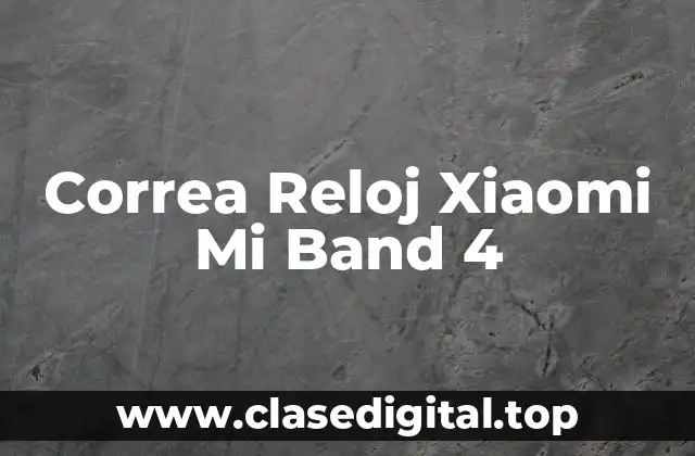 Correa Reloj Xiaomi Mi Band 4