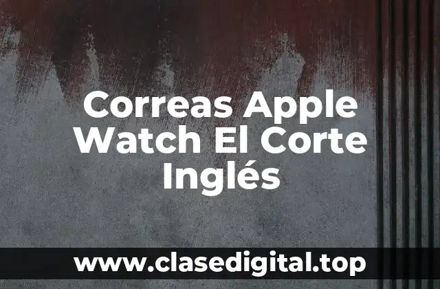 Correas Apple Watch El Corte Inglés