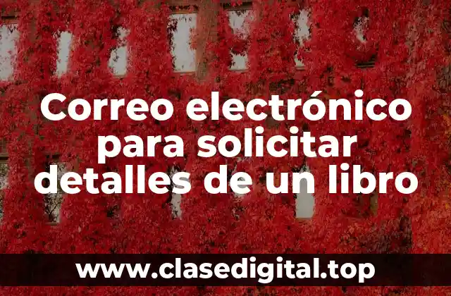 Ejemplos de correo electrónico para solicitar detalles de un libro