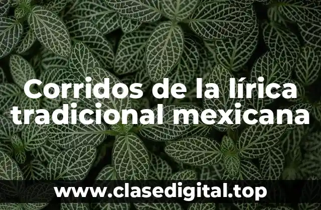 Corridos de la lírica tradicional mexicana