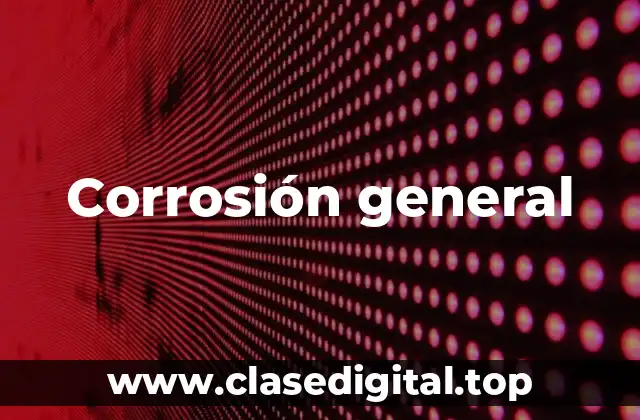 Ejemplos de corrosión general