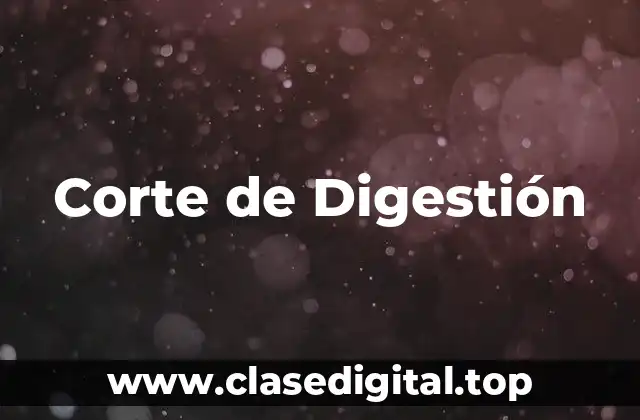 Corte de Digestión
