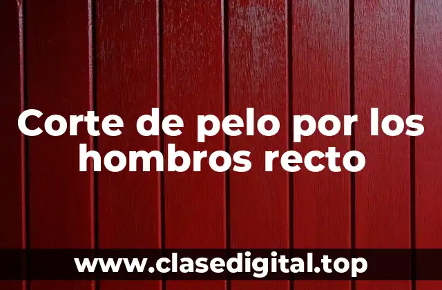 Corte de pelo por los hombros recto