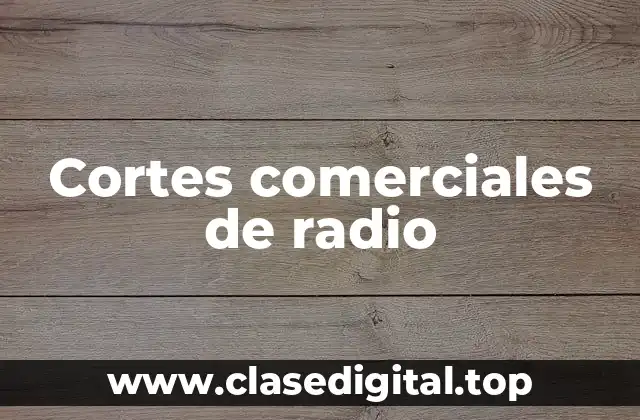 Cortes comerciales de radio